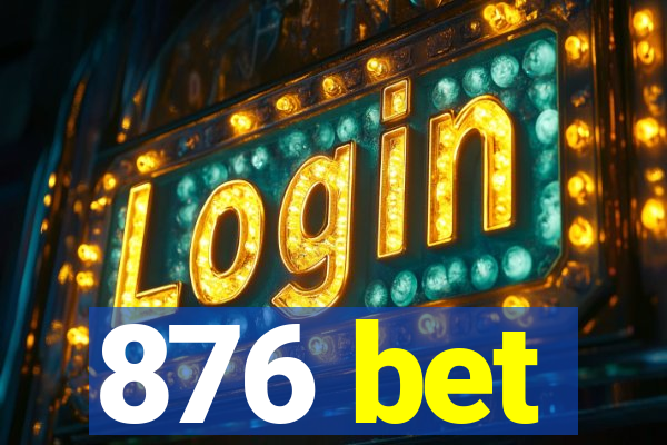 876 bet